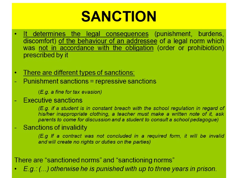 SANCTION It determines the legal consequences (punishment, burdens, discomfort) of the behaviour of an